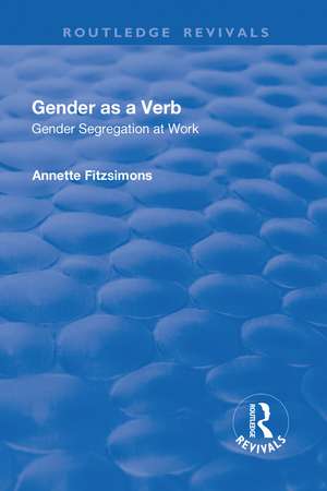 Gender as a Verb: Gender Segregation at Work de Annette Fitzsimons