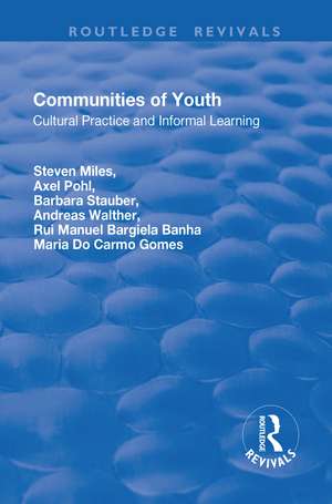 Communities of Youth: Cultural Practice and Informal Learning de Steven Miles