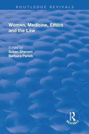 Women, Medicine, Ethics and the Law de Susan Sherwin