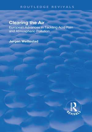 Clearing the Air: European Advances in Tackling Acid Rain and Atmospheric Pollution de Jørgen Wettestad