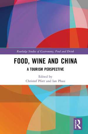 Food, Wine and China: A Tourism Perspective de Christof Pforr