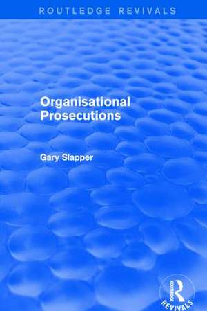 Organisational Prosecutions de Gary Slapper