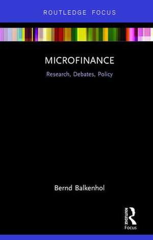 Microfinance: Research, Debates, Policy de Bernd Balkenhol