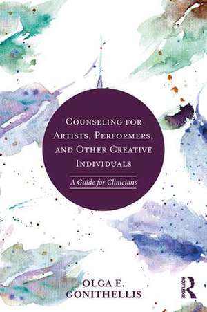 Counseling for Artists, Performers, and Other Creative Individuals: A Guide For Clinicians de Olga E. Gonithellis