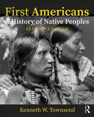 First Americans: A History of Native Peoples, Combined Volume de Kenneth Townsend