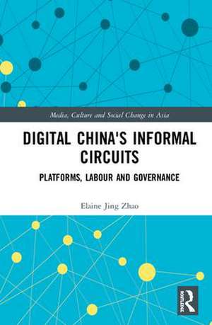 Digital China's Informal Circuits: Platforms, Labour and Governance de Elaine Jing Zhao