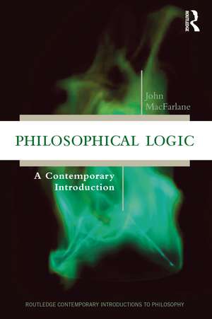 Philosophical Logic: A Contemporary Introduction de John MacFarlane