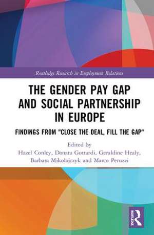 The Gender Pay Gap and Social Partnership in Europe: Findings from "Close the Deal, Fill the Gap" de Hazel Conley