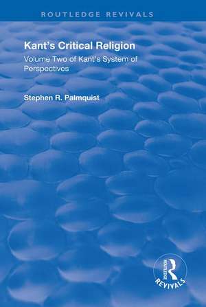 Kant's Critical Religion: Volume Two of Kant's "System of Perspectives" de Stephen R. Palmquist