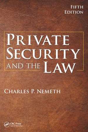 Private Security and the Law de Charles P. Nemeth