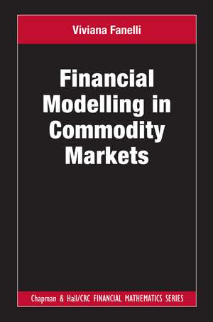 Financial Modelling in Commodity Markets de Viviana Fanelli