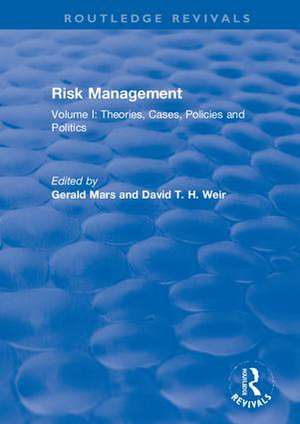 Risk Management: Volume I: Theories, Cases, Policies and Politics de Gerald Mars