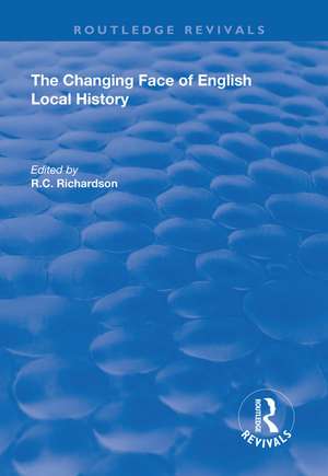 The Changing Face of English Local History de Rc Richardson