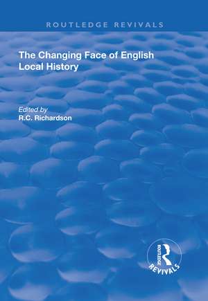 The Changing Face of English Local History de Rc Richardson