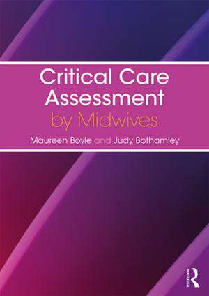 Critical Care Assessment by Midwives de Maureen Boyle