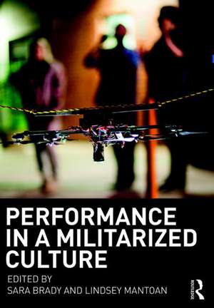 Performance in a Militarized Culture de Sara Brady