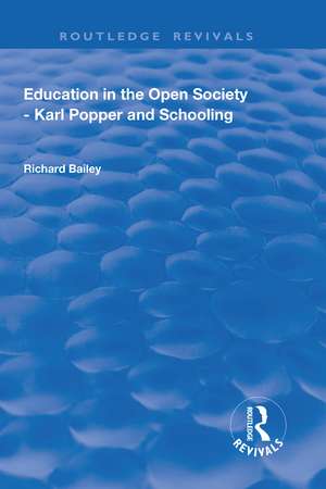 Education in the Open Society - Karl Popper and Schooling de Richard Bailey