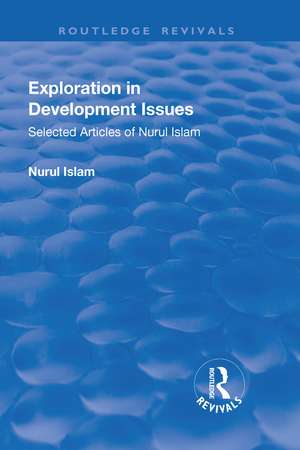 Exploration in Development Issues: Selected Articles of Nurul Islam de Nurul Islam