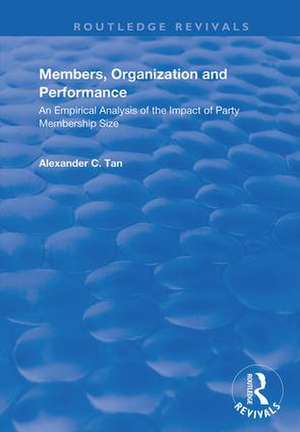 Members, Organizations and Performance: An Empirical Analysis of the Impact of Party Membership Size de Alexander C. Tan