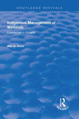 Indigenous Management of Wetlands: Experiences in Ethiopia de Alan Dixon