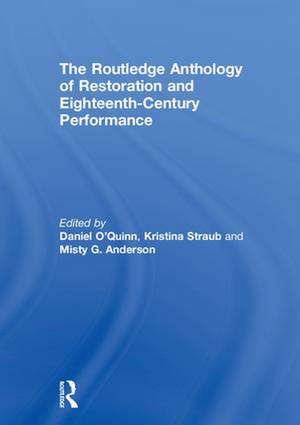 The Routledge Anthology of Restoration and Eighteenth-Century Performance de Daniel O'Quinn