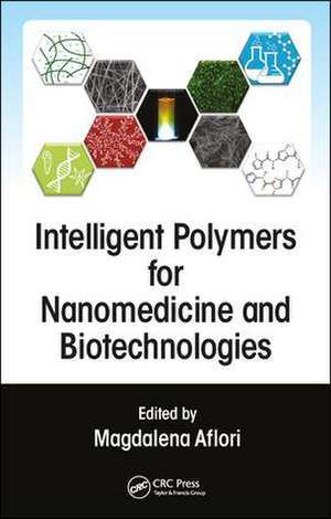 Intelligent Polymers for Nanomedicine and Biotechnologies de Magdalena Aflori