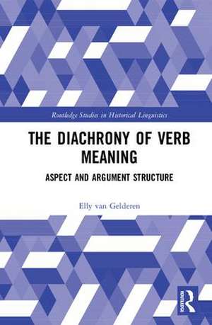 The Diachrony of Verb Meaning: Aspect and Argument Structure de Elly van Gelderen