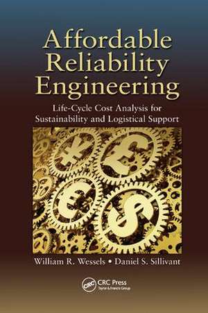 Affordable Reliability Engineering: Life-Cycle Cost Analysis for Sustainability & Logistical Support de William R. Wessels