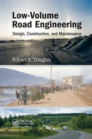 Low-Volume Road Engineering: Design, Construction, and Maintenance de Robert A. Douglas