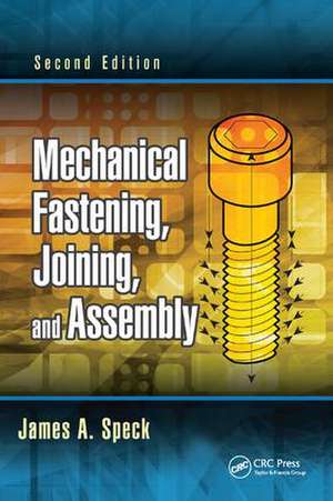 Mechanical Fastening, Joining, and Assembly de James A. Speck