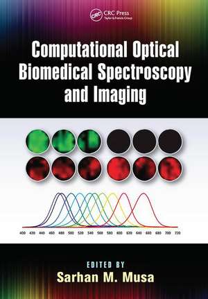 Computational Optical Biomedical Spectroscopy and Imaging de Sarhan M. Musa