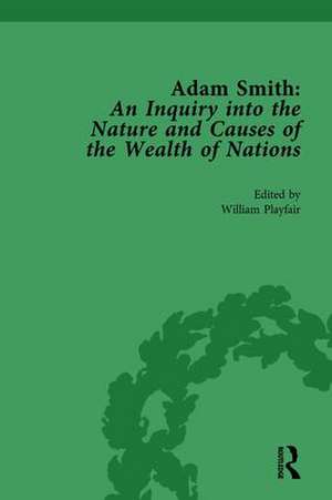 Adam Smith: An Inquiry into the Nature and Causes of the Wealth of Nations, Volume I: Edited by William Playfair de William Playfair