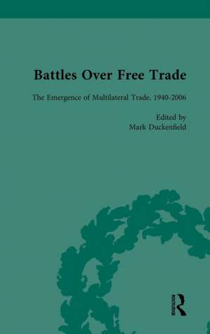 Battles Over Free Trade, Volume 4: Anglo-American Experiences with International Trade, 1776-2010 de Mark Duckenfield