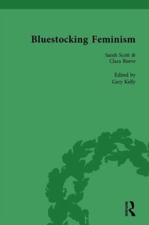 Bluestocking Feminism, Volume 6: Writings of the Bluestocking Circle, 1738-96 de Gary Kelly