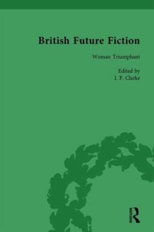 British Future Fiction, 1700-1914, Volume 5 de I F Clarke