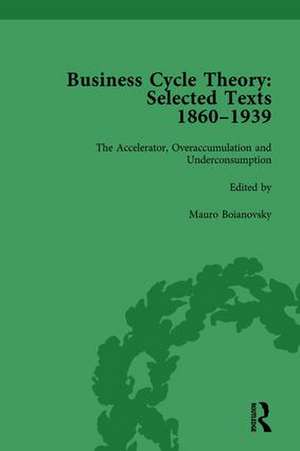 Business Cycle Theory, Part II Volume 6: Selected Texts, 1860-1939 de Mauro Boianovsky