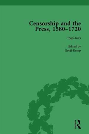 Censorship and the Press, 1580-1720, Volume 3 de Geoff Kemp