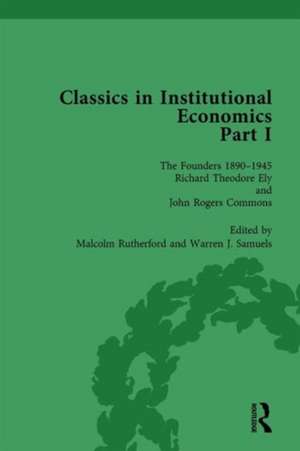 Classics in Institutional Economics, Part I, Volume 3: The Founders - Key Texts, 1890-1948 de Warren J Samuels