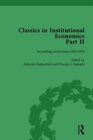 Classics in Institutional Economics, Part II, Volume 7: Succeeding Generations de Warren J Samuels