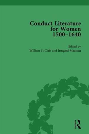 Conduct Literature for Women, Part I, 1540-1640 vol 4 de William St Clair