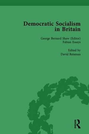 Democratic Socialism in Britain, Vol. 4: Classic Texts in Economic and Political Thought, 1825-1952 de David Reisman