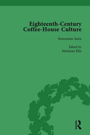 Eighteenth-Century Coffee-House Culture, vol 1 de Markman Ellis