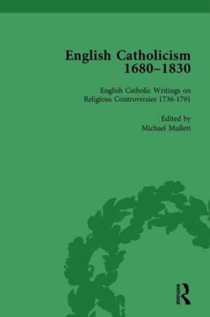 English Catholicism, 1680-1830, vol 3 de Michael Mullett