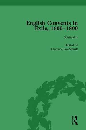 English Convents in Exile, 1600–1800, Part I, vol 2 de Caroline Bowden