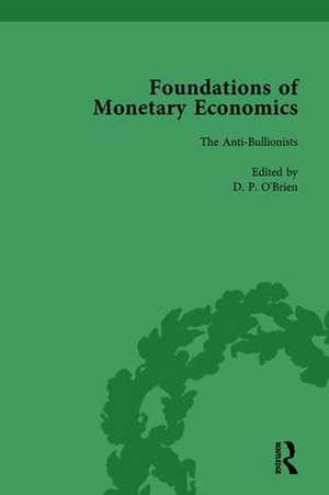 Foundations of Monetary Economics, Vol. 3: The Anti-Bullionists de D P O'Brien