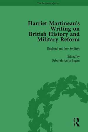 Harriet Martineau's Writing on British History and Military Reform, vol 6 de Deborah Logan