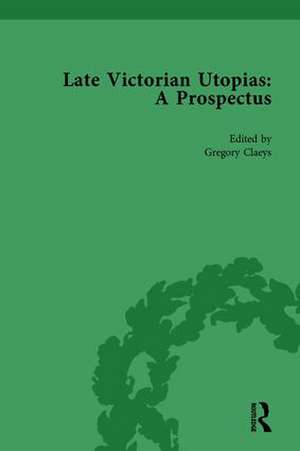 Late Victorian Utopias: A Prospectus, Volume 2 de Gregory Claeys