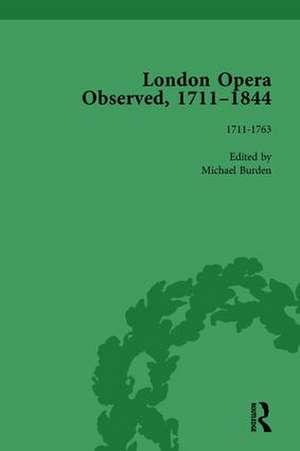 London Opera Observed 1711–1844, Volume I: 1711-1763 de Michael Burden