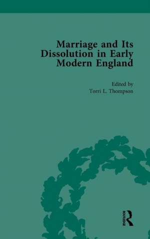 Marriage and Its Dissolution in Early Modern England, Volume 1 de Torri L Thompson