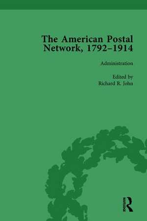 The American Postal Network, 1792–1914 Vol 1 de Richard R. John